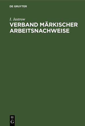 Verband märkischer Arbeitsnachweise von Jastrow,  I.