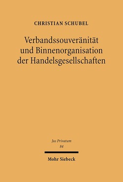 Verbandssouveränität und Binnenorganisation der Handelsgesellschaften von Schübel,  Christian