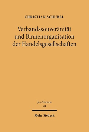 Verbandssouveränität und Binnenorganisation der Handelsgesellschaften von Schübel,  Christian