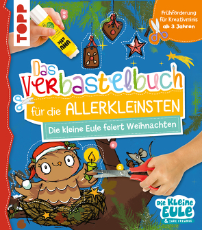 Verbastelbuch für die Allerkleinsten – Die kleine Eule feiert Weihnachten von Jacobs,  Tanja, Weber,  Susanne