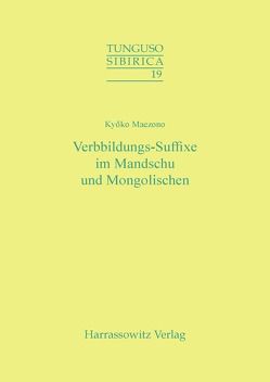 Verbbildungs-Suffixe im Mandschu und Mongolischen von Maezono,  Kyoko