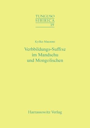 Verbbildungs-Suffixe im Mandschu und Mongolischen von Maezono,  Kyoko