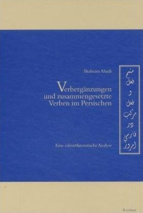 Verbergänzungen und zusammengesetzte Verben im Persischen von Ahadi,  Shahram