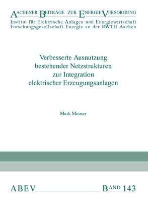 Verbesserte Ausnutzung bestehender Netzstrukturen zur Integration elektrischer Erzeugungsanlagen von Haubrich,  Hans-Jürgen, Meuser,  Mark, Moser,  Albert