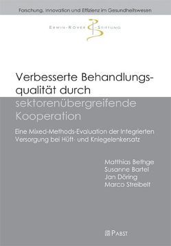 Verbesserte Behandlungsqualität durch sektorenübergreifende Kooperation von Bartel,  Susanne, Bethge,  Matthias, Döring,  Jan, Streibelt,  Marco