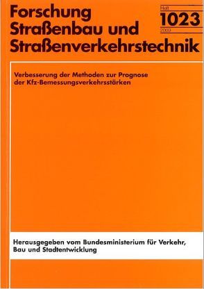 Verbesserung der Methoden zur Prognose der KFZ-Bemessungsverkehrsstärken von Walther,  Christoph, Waßmuth,  Volker, Wieczorek,  Tobias