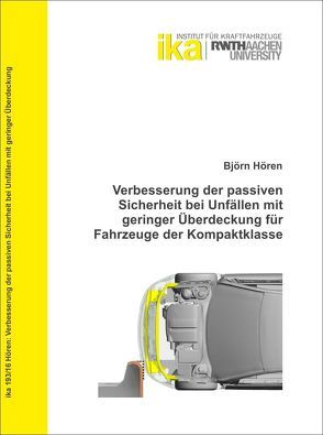 Verbesserung der passiven Sicherheit bei Unfällen mit geringer Überdeckung für Fahrzeuge der Kompaktklasse von Hören,  Björn