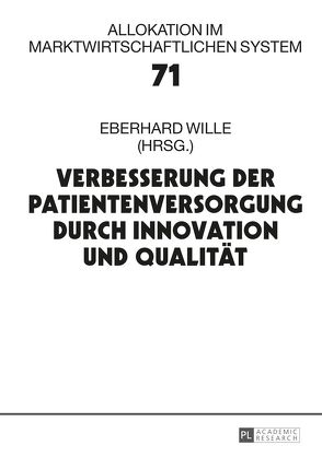 Verbesserung der Patientenversorgung durch Innovation und Qualität von Wille,  Eberhard