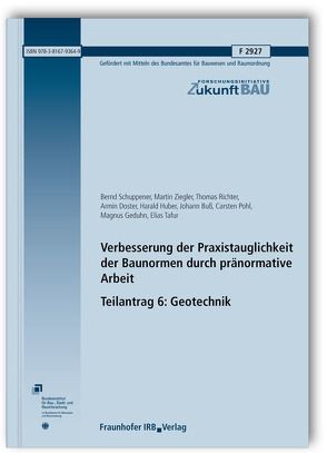 Verbesserung der Praxistauglichkeit der Baunormen durch pränormative Arbeit – Teilantrag 6: Geotechnik. Abschlussbericht. von Buss,  Johann, Doster,  Armin, Geduhn,  Magnus, Huber,  Harald, Pohl,  Carsten, Richter,  Thomas, Schuppener,  Bernd, Tafur,  Elias, Ziegler,  Martin