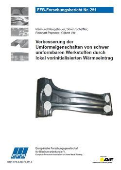 Verbesserung der Umformeigenschaften von schwer umformbaren Werkstoffen durch lokal vorinitialisierten Wärmeeintrag von Neugebauer,  Reimund, Poprawe,  Reinhart, Scheffler,  Sören, Vitr,  Gilbert