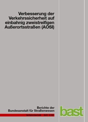 Verbesserung der Verkehrssicherheit auf einbahnig zweitstreifig Außerortsstraßen (AOSI) von Jährig,  Thomas, Lippold,  Chr., Weise,  G.