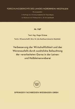 Verbesserung der Wirtschaftlichkeit und des Warenausfalls durch zusätzliche Befeuchtung der verarbeiteten Garne in der Leinen- und Halbleinenweberei von Griese,  Hugo