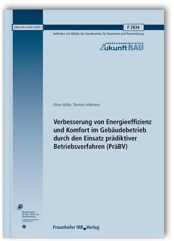 Verbesserung von Energieeffizienz und Komfort im Gebäudebetrieb durch den Einsatz prädiktiver Betriebsverfahren (PräBV). Abschlussbericht. von Bollin,  Elmar, Feldmann,  Thomas