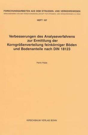 Verbesserungen des Analyseverfahrens zur Ermittlung der Korngrössenverteilung feinkörniger Böden und Bodenanteile nach DIN 18123 von Haas,  Hans