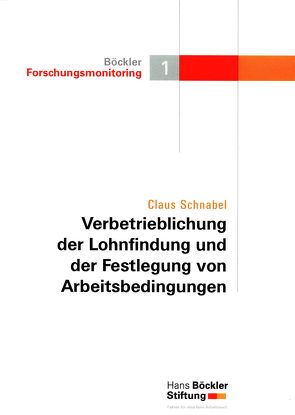 Verbetrieblichung der Lohnfindung und der Festlegung von Arbeitsbedingungen von Schnabel,  Claus