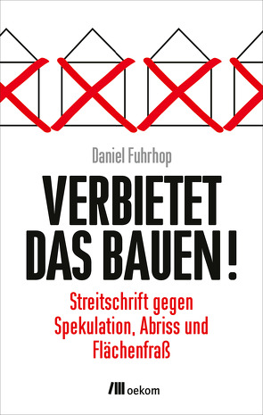 Verbietet das Bauen! von Fuhrhop,  Daniel