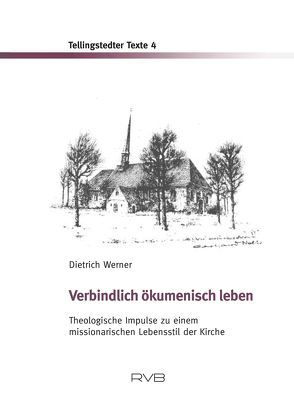 Verbindlich ökumenisch leben von Werner,  Dietrich