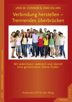 Verbindung herstellen – Trennendes überbrücken von Connor,  Jane M., Killian,  Dian, Weitbrecht,  Renate