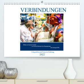 Verbindungen – Fotografien und Texte im Einklang (Premium, hochwertiger DIN A2 Wandkalender 2022, Kunstdruck in Hochglanz) von Marten,  Martina, Schwibbe,  Gudrun