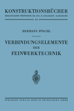 Verbindungselemente der Feinwerktechnik von Pöschl,  Hermann