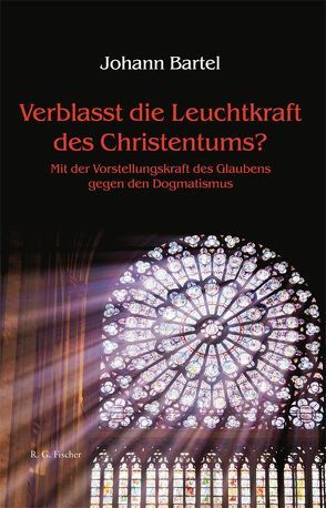 Verblasst die Leuchtkraft des Christentums? von Bartel,  Johann