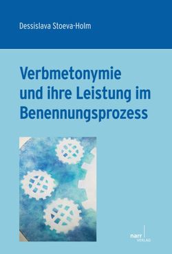 Verbmetonymie und ihre Leistung im Benennungsprozess von Stoeva-Holm,  Dessislava