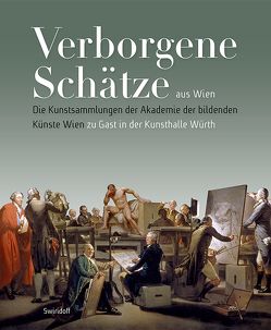 Verborgene Schätze aus Wien von Blimlinger,  Eva, Domanig,  Andrea, Elsen-Schwedler,  Beate, Koch,  Claudia, Nauhaus,  Julia M., Schober,  René, Trojer,  Karin, Weber,  C. Sylvia