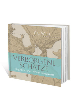 Verborgene Schätze im griechischen Neuen Testament von Willis,  G.C.