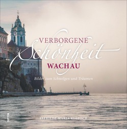 Verborgene Schönheit Wachau von Klepoch,  Elfriede Maria