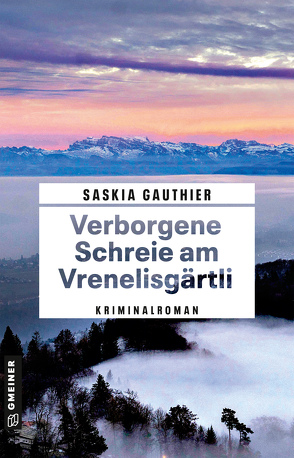 Verborgene Schreie am Vrenelisgärtli von Gauthier,  Saskia