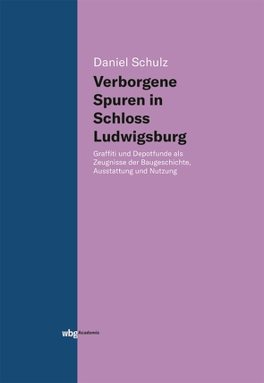 Verborgene Spuren in Schloss Ludwigsburg von Schulz,  Daniel