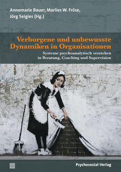 Verborgene und unbewusste Dynamiken in Organisationen von Barth,  Florian, Bauer,  Annemarie, Baum,  Heike, Becker,  Tanja, Behr,  Prof. Dr. Rafael, Belzner,  Ruth, Bevier,  Christoph, Bornhofen-Wentzel,  Ruth, Christian,  Ben, Christian,  Elisabeth, Deppe,  Karin, Fröse,  Marlies W., Generotzky,  Anna-Maria, Glasl,  Friedrich, Gröning,  Katharina, Jandausch,  Christine, Keil,  Sonja, Kets de Vries,  Manfred, Kliesch,  Fabian, Köhler-Offierski,  Alexa, Koopten-Bohlemann,  Corinna, Kowalzik,  Uwe, Kruse,  Käthe, Kühl,  Stefan, Küpers,  Wendelin, Lamott,  Franziska, Liedke,  Ulf, Müller,  Elke, Prisching,  Manfred, Richstein,  Karl, Sandner,  Dieter, Sauerer,  Anja, Seigies,  Jörg, Stets,  Hans-Jörg, Wilke,  Gerhard, Winkler,  Michael