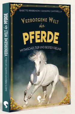 Verborgene Welt der Pferde von Cantarella,  Giuseppe, Pribbenow,  Babette