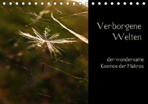 Verborgene Welten – der wundersame Kosmos der Makros (Tischkalender 2018 DIN A5 quer) von Crash,  Juliet