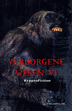 Verborgene Wesen VI von Brandstätter,  Frank, Elsner,  Anke, Hallé,  Fyona Alexandrowna, Hemmrich,  Isabell, Jakubetz,  Tobias, Junghanns,  Stefan, Lahayne,  Olaf, Welge,  Matthias