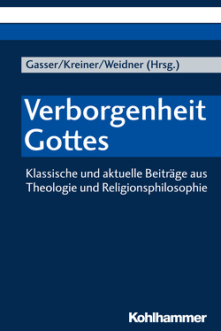 Verborgenheit Gottes von Gasser,  Georg, Kreiner,  Armin, Weidner,  Veronika