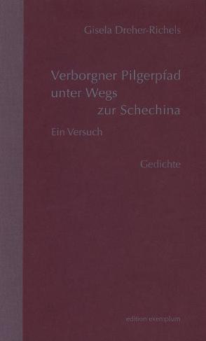 Verborgner Pilgerpfad unter Wegs zur Schechina. Ein Versuch von Dreher-Richels,  Gisela, Wehr,  Gerhard