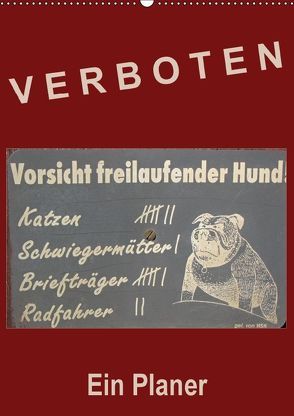 Verboten! – Ein Planer (Wandkalender 2018 DIN A2 hoch) von Flori0