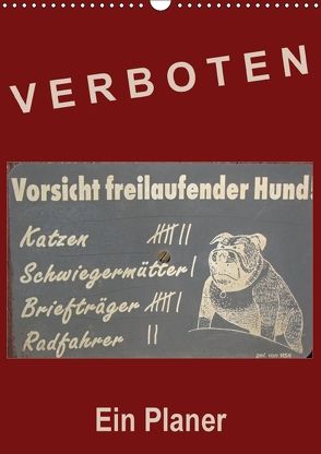 Verboten! – Ein Planer (Wandkalender 2018 DIN A3 hoch) von Flori0