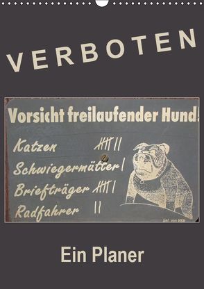 Verboten! – Ein Planer (Wandkalender 2019 DIN A3 hoch) von Flori0