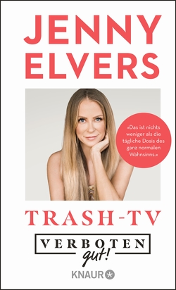 Verboten gut! Trash-TV von Elvers,  Jenny