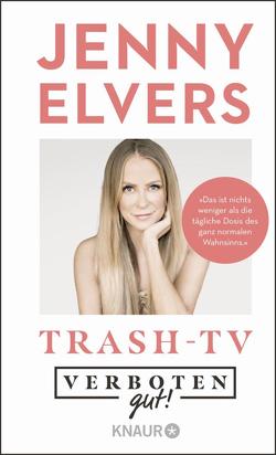 Verboten gut! Trash-TV von Elvers,  Jenny