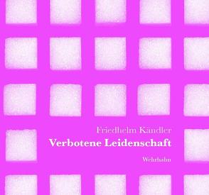 Verbotene Leidenschaft von Kändler,  Friedhelm