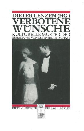 Verbotene Wünsche von Bannasch,  Bettina, Bichler,  Thomas, Goto,  Takuya, Heger,  Rolf J, Hildebrand,  Bodo, Lenzen,  Dieter, Rost,  Friedrich, Schubart,  Konstanze, Stross,  Annette M, Vief,  Bernhard