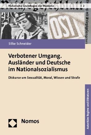 Verbotener Umgang. Ausländer und Deutsche im Nationalsozialismus von Schneider,  Silke