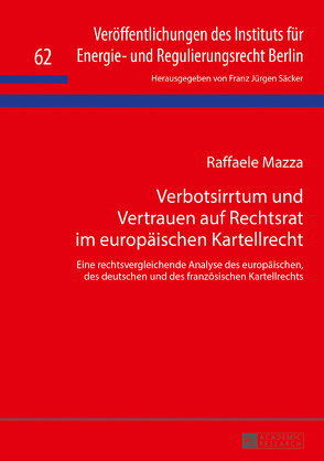 Verbotsirrtum und Vertrauen auf Rechtsrat im europäischen Kartellrecht von Mazza,  Raffaele