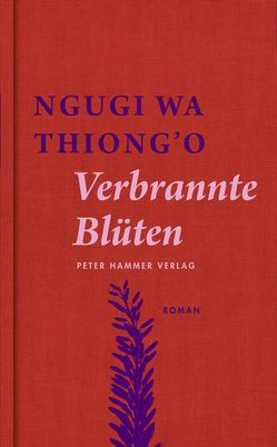 Verbrannte Blüten von Koehler,  Susanne, Ngugi wa Thiong'o