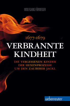 Verbrannte Kindheit von Fürweger,  Wolfgang