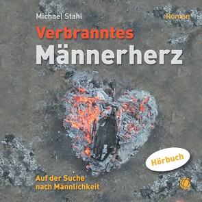 Verbranntes Männerherz – MP3-Hörbuch von Kopp,  Daniel, Stahl,  Michael