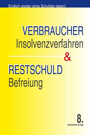 Verbraucherinsolvenzrecht & Restschuldbefreiung von Schrankenmüller,  Wolfgang